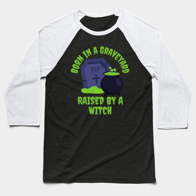 Born in a Graveyard, Raised by a Witch Baseball T-Shirt by Souls.Print